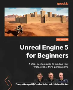 Unreal Engine 5 for Beginners: A step-by-step guide to building your first playable third-person game