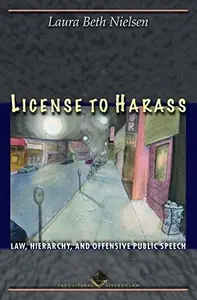 License to Harass: Law, Hierarchy, and Offensive Public Speech
