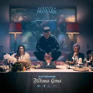 Gianni Bismark - Nati diversi - Ultima cena (2020)