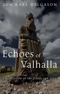 Echoes of Valhalla: The Afterlife of the Eddas and Sagas