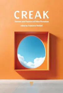Creak: Theories and Practices of Pulse Phonation