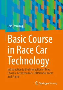 Basic Course in Race Car Technology: Introduction to the Interaction of Tires, Chassis, Aerodynamics