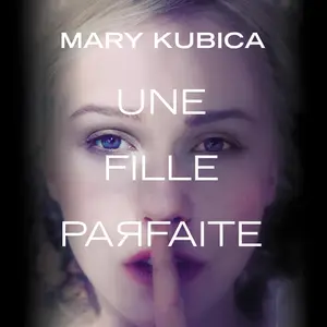 Mary Kubica, "Une fille parfaite"