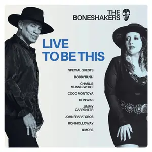 The Boneshakers - Live to Be This (2025) [Official Digital Download]