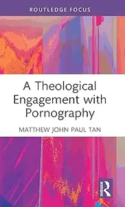 A Theological Engagement with Pornography