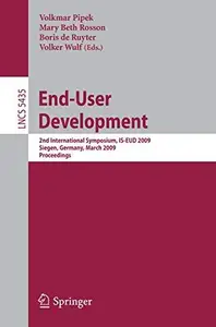 End-User Development: 2nd International Symposium, IS-EUD 2009, Siegen, Germany, March 2-4, 2009. Proceedings