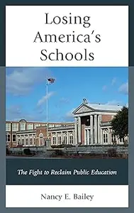 Losing America's Schools: The Fight to Reclaim Public Education