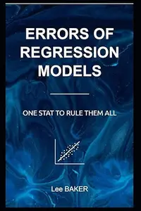 Errors of Regression Models: One Stat to Rule Them All (Bite-Size Machine Learning, Band 1)