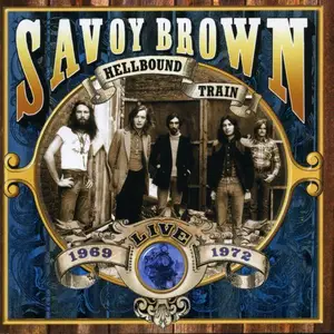 Savoy Brown - Hellbound Train, Live 1969-1972 (2003)