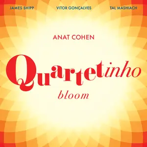 Anat Cohen - Quartetinho Bloom (2024) [Official Digital Download]