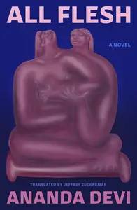 All Flesh: A Novel