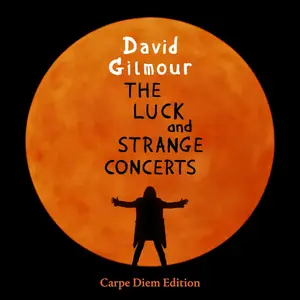 David Gilmour - The Luck and Strange Concerts (Carpe Diem Edition) (2025)