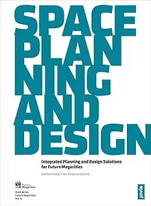 Space, Planning, and Design: Integrated Planning and Design Solutions for Future Megacities