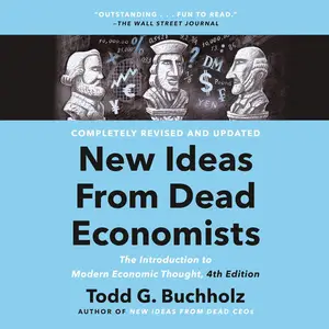 New Ideas from Dead Economists (4th Edition): The Introduction to Modern Economic Thought