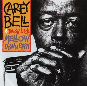 Carey Bell & Tough Luck - Mellow Down Easy (1991)