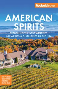 Fodor's American Spirits: Exploring the Best Wineries, Breweries, and Distilleries in the USA (Full-color Travel Guide)