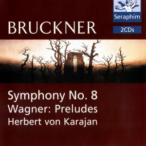 Herbert von Karajan, Berliner Philharmoniker - Anton Bruckner: Symphony No. 8; Richard Wagner: Preludes (1996)