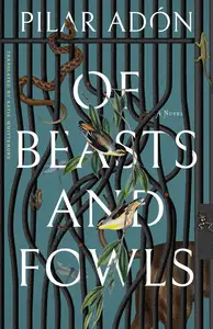 Of Beasts And Fowls: A Novel