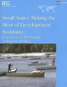 Small States: Making the Most of Development Assistance: A Synthesis of World Bank Evaluation Findings