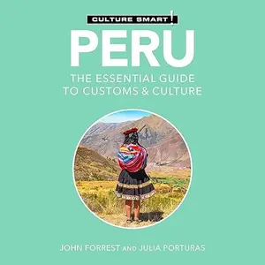Peru: The Essential Guide to Customs & Culture (Culture Smart!) [Audiobook]