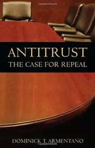 Antitrust: The Case for Repeal