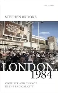 London, 1984: Conflict and Change in the Radical City