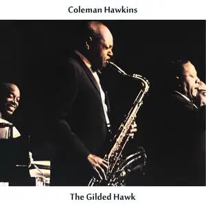 Coleman Hawkins - The Gilded Hawk (1956/2024) [Official Digital Download]