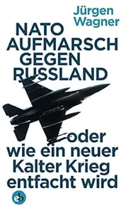 NATO-Aufmarsch gegen Russland: oder wie ein neuer Kalter Krieg entfacht wird