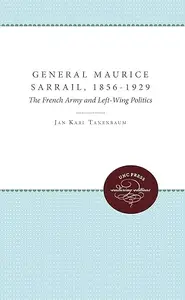 General Maurice Sarrail, 1856-1929: The French Army and Left-Wing Politics