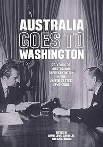 Australia goes to Washington: 75 years of Australian representation in the United States, 1940–2015