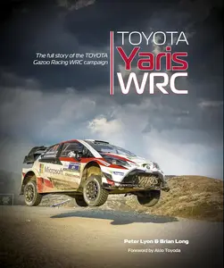 Toyota Yaris WRC: The full story of the Toyota Gazoo Racing WRC campaign