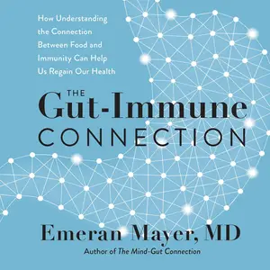 The Gut-Immune Connection: How Understanding the Connection Between Food and Immunity Can Help