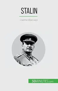 Stalin: L'uomo d'acciaio