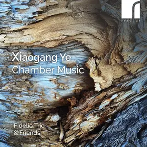 Fidelio Trio & Friends - Xiogang Ye: Chamber Music (2024)