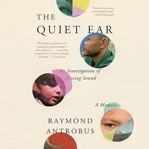 The Quiet Ear: An Investigation of Missing Sound: A Memoir [Audiobook]