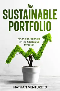 The Sustainable Portfolio: Financial Planning for the Conscious Investor