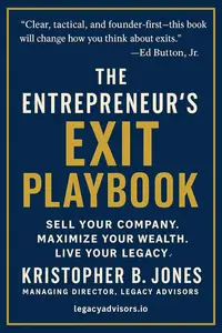 ✅ The Entrepreneur’s Exit Playbook: Real-World Strategies for Scaling, Preparing, and Selling a Business