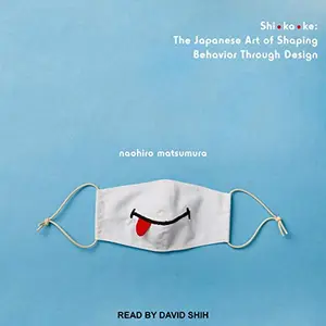 Shikake: The Japanese Art of Shaping Behavior Through Design [Audiobook]