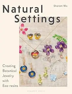 Natural Settings: Creating Botanical Jewelry with Eco-resins