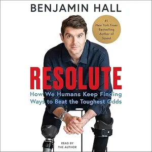 Resolute: How We Humans Keep Finding Ways to Beat the Toughest Odds [Audiobook]