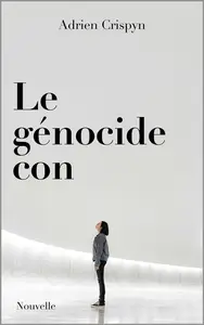 Adrienn Crispyn, "Le génocide con"