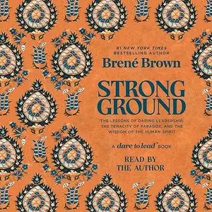 Strong Ground: The Lessons of Daring Leadership, the Tenacity of Paradox, and the Wisdom of the Human Spirit [Audiobook]