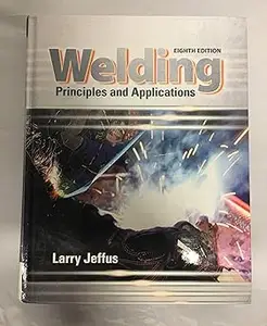 Welding: Principles and Applications Ed 8