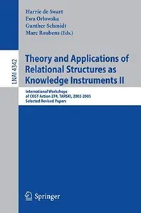 Theory and Applications of Relational Structures as Knowledge Instruments II: International Workshops of COST Action 274, TARSK