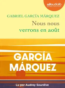 Gabriel García Márquez, "Nous nous verrons en août"