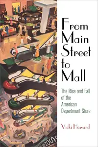 From Main Street to Mall: The Rise and Fall of the American Department Store