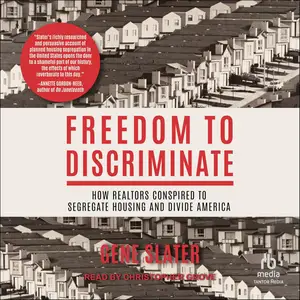 Freedom to Discriminate: How Realtors Conspired to Segregate Housing and Divide America