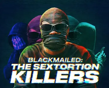 BBC - Blackmailed: The Sextortion Killers (2025)