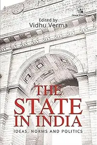 The State In India: Ideas, Norms And Politics