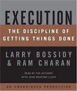 Larry Bossidy & Ram Charan - Execution - The Discipline Of Getting Things Done
